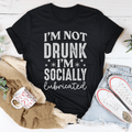 I'm Not Drunk I'm Socially Lubricated Tee